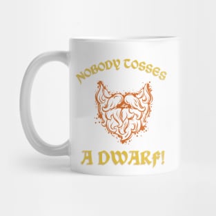 Nobody Tosses a Dwarf.. Without His Permission Mug